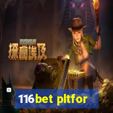 116bet pltfor